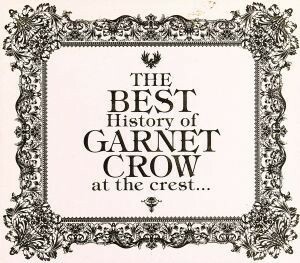 Ｔｈｅ　ＢＥＳＴ　Ｈｉｓｔｏｒｙ　ｏｆ　ＧＡＲＮＥＴ　ＣＲＯＷ　ａｔ　ｔｈｅ　ｃｒｅｓｔ．．．（初回限定盤）（２ＣＤ＋Ｐｒｅｍｉｕ