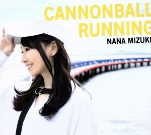 ＣＡＮＮＯＮＢＡＬＬ　ＲＵＮＮＩＮＧ（初回限定盤）（２ＤＶＤ付）／水樹奈々