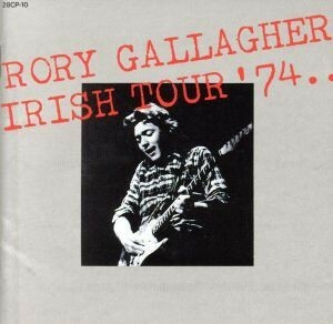 ＩＲＩＳＨ　ＴＯＵＲ　’７４（ライヴ・イン・アイルランド）／ロリー・ギャラガー