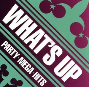 ＷＨＡＴ’Ｓ　ＵＰ！－ＰＡＲＴＹ　ＭＥＧＡ　ＨＩＴＳ／（オムニバス）,ジャスティン・ビーバー,アリアナ・グランデ,ザ・ウィークエンド,