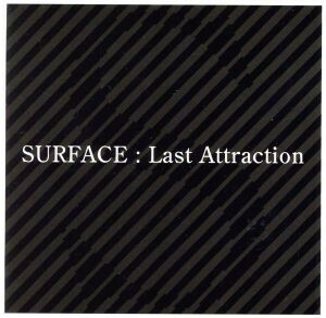 Ｌａｓｔ　Ａｔｔｒａｃｔｉｏｎ／ＳＵＲＦＡＣＥ（Ｊ－ＰＯＰ）,ＳＵＲＦＡＣＥ