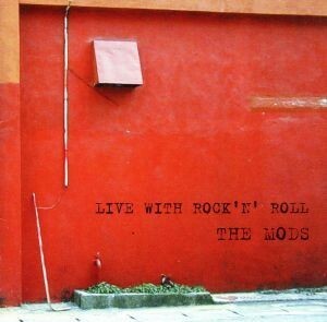 ＬＩＶＥ　ＷＩＴＨ　ＲＯＣＫ‘Ｎ’ＲＯＬＬ／ＴＨＥ　ＭＯＤＳ