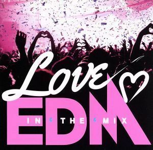 ＬＯＶＥ　ＥＤＭ－ＩＮ　ＴＨＥ　ＭＩＸ－／（オムニバス）