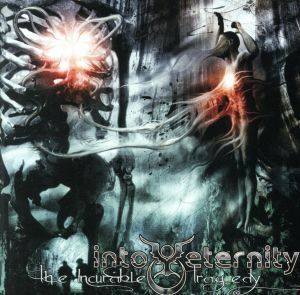 Ｔｈｅ　Ｉｎｃｕｒａｂｌｅ　Ｔｒａｇｅｄｙ／Ｉｎｔｏ　Ｅｔｅｒｎｉｔｙ／イントゥ・エタニティー