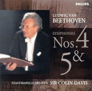 ベートーヴェン：交響曲第４番＆第５番／コリン・デイヴィス（指揮）,ドレスデン・シュターツカペレ