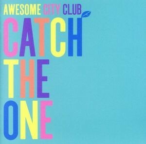 Ｃａｔｃｈ　Ｔｈｅ　Ｏｎｅ（通常盤）／Ａｗｅｓｏｍｅ　Ｃｉｔｙ　Ｃｌｕｂ