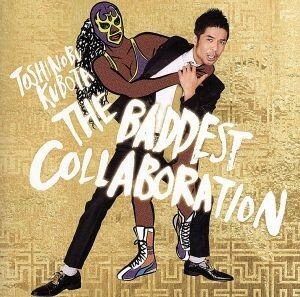 ＴＨＥ　ＢＡＤＤＥＳＴ　～Ｃｏｌｌａｂｏｒａｔｉｏｎ～（初回生産限定盤）（ＤＶＤ付）／久保田利伸