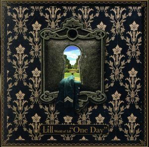 Ｗｏｒｌｄ　ｏｆ　Ｌｉｌｌ“Ｏｎｅ　Ｄａｙ”（限定盤）（ＤＶＤ付）／Ｌｉｌｌ