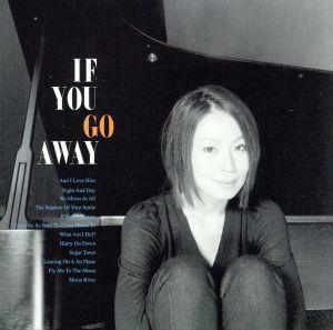 Ｉｆ　ｙｏｕ　ｇｏ　ａｗａｙ／西任白鵠（ｖｏ、ｐ）,鬼怒無月（ａｒｒ、ｇ）,中山努（ｏｒｇ、ｐ、Ｒｈｏｄｅｓ）,佐藤芳明（ａｃｃ、ｃ