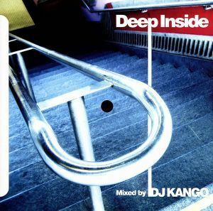 ディープ・インサイド　Ｍｉｘｅｄ　Ｂｙ　ＤＪ　ＫＡＮＧＯ／ＤＪ　ＫＡＮＧＯ