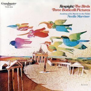 レスピーギ：鳥／ネヴィル・マリナー（指揮）,アカデミー室内管弦楽団