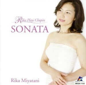 ＳＯＮＡＴＡ～Ｒｉｋａ　Ｐｌａｙｓ　Ｃｈｏｐｉｎ／宮谷理香（ｐ）