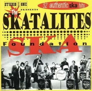 【輸入盤】Ｆｏｕｎｄａｔｉｏｎ　Ｓｋａ／ザ・スカタライツ