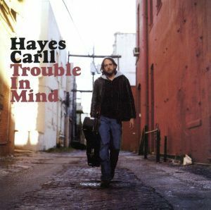 【輸入盤】Ｔｒｏｕｂｌｅ　ｉｎ　Ｍｉｎｄ／ＨａｙｅｓＣａｒｌｌ