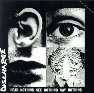 ＨＥＡＲ　ＮＯＴＨＩＮＧ　ＳＥＥ　ＮＯＴＨＩＮＧ　ＳＡＹ　ＮＯＴＨＩＮＧ（紙ジャケット仕様）／ディスチャージ