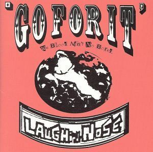 ＧＯ　ＦＯＲ　ＩＴ／ＬＡＵＧＨＩＮ’ＮＯＳＥ