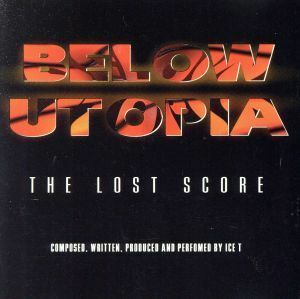 【輸入盤】Ｂｅｌｏｗ　Ｕｔｏｐｉａ：　Ｔｈｅ　Ｌｏｓｔ　Ｓｃｏｒｅ／Ｉｃｅ－Ｔ