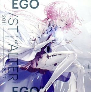 ＧＲＥＡＴＥＳＴ　ＨＩＴＳ　２０１１－２０１７“ＡＬＴＥＲ　ＥＧＯ”（通常盤）／ＥＧＯＩＳＴ