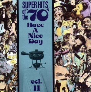 【輸入盤】Ｈａｖｅ　Ａ　Ｎｉｃｅ　Ｄａｙ，Ｖｏｌ．１１／ＳｕｐｅｒＨｉｔｓｏｆｔｈｅ７０’ｓ（アーティスト）