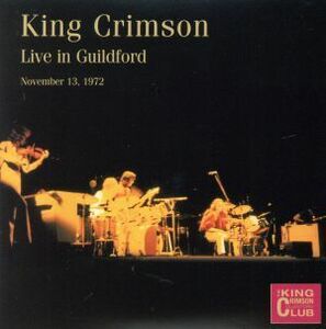 Ｌｉｖｅ　Ｉｎ　Ｇｕｉｌｄｆｏｒｄ，Ｎｏｖｅｍｂｅｒ　１３ｔｈ，１９７２（ＨＱＣＤ）／キング・クリムゾン