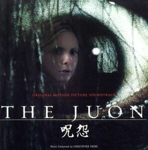 ＴＨＥ　ＪＵＯＮ　呪怨　オリジナル・サウンドトラック／（オリジナル・サウンドトラック）,クリストファー・ヤング（音楽）