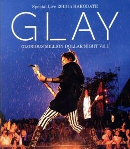 GLAY Special Live 2013 in HAKODATE GLORIOUS MILLION DOLLAR NIGHT Vol.1 LIV