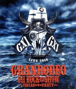 ＧＲＡＮＲＯＤＥＯ　ＬＩＶＥ　２０１６　Ｇ１１　ＲＯＣＫ☆ＳＨＯＷ　－ＴＲＥＣＡＮ　ＰＡＲＴＹ－（Ｂｌｕ－ｒａｙ　Ｄｉｓｃ）／ＧＲ