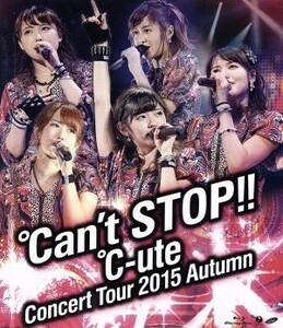 ℃－ｕｔｅコンサートツアー２０１５秋～℃ａｎ’ｔ　ＳＴＯＰ！！～（Ｂｌｕ－ｒａｙ　Ｄｉｓｃ）／℃－ｕｔｅ