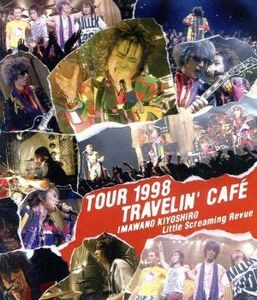 ＴＯＵＲ　１９９８　ＴＲＡＶＥＬＩＮ’　ＣＡＦＥ（Ｂｌｕ－ｒａｙ　Ｄｉｓｃ）／忌野清志郎　Ｌｉｔｔｌｅ　Ｓｃｒｅａｍｉｎｇ　Ｒｅｖ