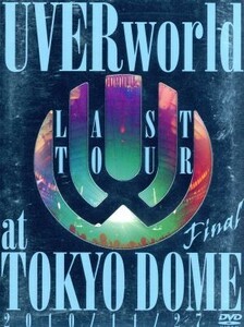 ＬＡＳＴ　ＴＯＵＲ　ＦＩＮＡＬ　ａｔ　ＴＯＫＹＯ　ＤＯＭＥ（初回生産限定版）／ＵＶＥＲｗｏｒｌｄ