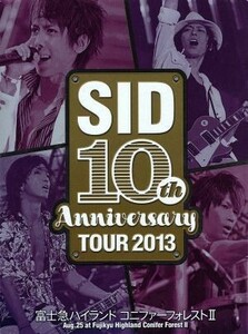 ＳＩＤ　１０ｔｈ　Ａｎｎｉｖｅｒｓａｒｙ　ＴＯＵＲ　２０１３～富士急ハイランド　コニファーフォレストII～／シド