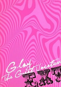 Ｔｈｅ　Ｇｒｅａｔ　Ｖａｃａｔｉｏｎ　ＥＸＴＲＡ（ＦＣ会員限定版）／ＧＬＡＹ