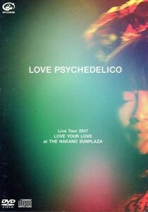 ＬＯＶＥ　ＰＳＹＣＨＥＤＥＬＩＣＯ　Ｌｉｖｅ　Ｔｏｕｒ　２０１７　ＬＯＶＥ　ＹＯＵＲ　ＬＯＶＥ　ａｔ　ＴＨＥ　ＮＡＫＡＮＯ　ＳＵＮ