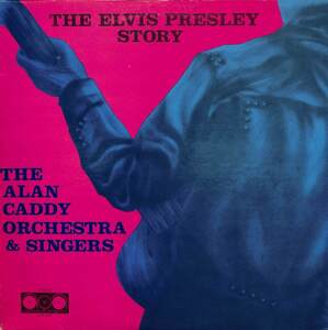 244668 ALAN CADDY ORCHESTRA & SINGERS / The Elvis Presley Story(LP)