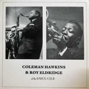 226327 COLEMAN HAWKINS & ROY ELDRIDGE / At The Bayou Club(LP