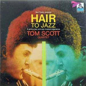 233168 TOM SCOTT QUARTET / Hair To Jazz(LP)