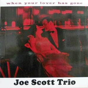 230881 JOE SCOTT TRIO / When Your Lover Has Gone(LP)