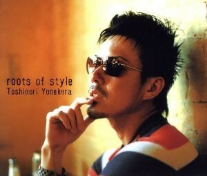 ｒｏｏｔｓ　ｏｆ　ｓｔｙｌｅ／米倉利紀