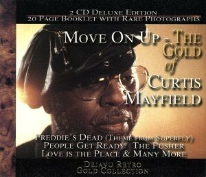 【輸入盤】Ｍｏｖｅ　ｏｎ　Ｕｐ，　ｔｈｅ　Ｇｏｌｄ　ｏｆ．．．／カーティス・メイフィールド