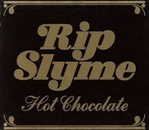 Hot chocolate/RIP SLYME