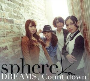 ＤＲＥＡＭＳ，　Ｃｏｕｎｔ　ｄｏｗｎ！（初回生産限定盤Ａ）（ＤＶＤ付）／スフィア,寿美菜子,高垣彩陽,戸松遥,豊崎愛生