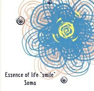 Ｅｓｓｅｎｃｅ　ｏｆ　ｌｉｆｅ　“ｓｍｉｌｅ”／Ｓｏｍａ