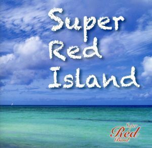 Ｓｕｐｅｒ　Ｒｅｄ　Ｉｓｌａｎｄ／Ｓｕｐｅｒ　Ｒｅｄ　Ｂａｎｄ