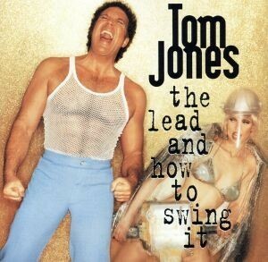 【輸入盤】ｔｈｅ　ｌｅａｄ　ａｎｄ　ｈｏｗ　ｔｏ　ｓｗｉｎｇ　ｉｔ／トム・ジョーンズ