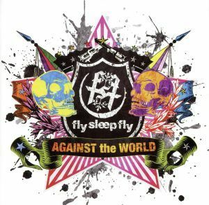 ＡＧＡＩＮＳＴ　ｔｈｅ　ＷＯＲＬＤ／ｆｌｙ　ｓｌｅｅｐ　ｆｌｙ