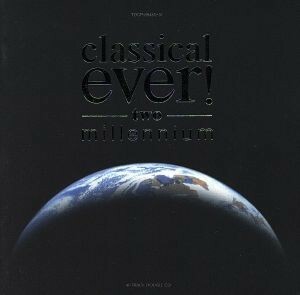 ｃｌａｓｓｉｃａｌ　ｅｖｅｒ！　ｔｗｏ　ｍｉｌｌｅｎｎｉｕｍ／（クラシック）