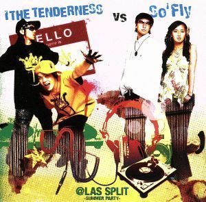 ＠ＬＡＳ　ＳＰＲＩＴ　－ＳＵＭＭＥＲ　ＰＡＲＴＹ－／Ｉ　ＴＨＥ　ＴＥＮＤＥＲＮＥＳＳ　ｖｓ　Ｓｏ’Ｆｌｙ