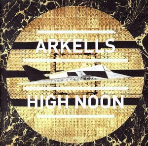 【輸入盤】Ｈｉｇｈ　Ｎｏｏｎ／Ａｒｋｅｌｌｓ（アーティスト）