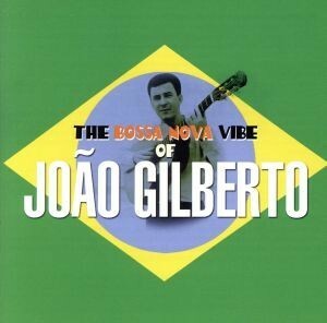 【輸入盤】Ｂｏｓｓａ　Ｎｏｖａ　Ｖｉｂｅ　ｏｆ／ジョアン・ジルベルト