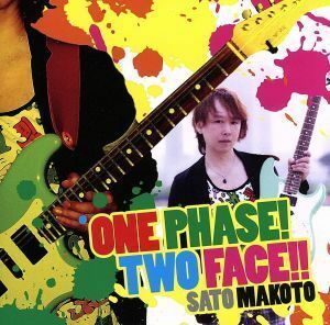 ＯＮＥ　ＰＨＡＳＥ！ＴＷＯ　ＦＡＣＥ！！／佐藤誠（ｅｌ－ｇ、ｖｏ）,平田フミト（ｐ）,土井孝幸（ｅｌ－ｂ）,平川象士（ｄｓ）,福田ヨシ